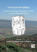 Cover: In Pursuit of Visibility: Essays in Archaeology, Ethnography, and Text in Honor of Beth Alpert Nakhai - Archaeopress Archaeology