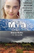Cover: Mia: Through My Eyes - Australian Disaster Zones - Murdoch Books