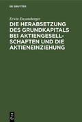 Abbildung von: Die Herabsetzung des Grundkapitals bei Aktiengesellschaften und die Aktieneinziehung - De Gruyter