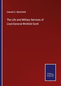 Cover: The Life and Military Services of Lieut-General Winfield Scott - Outlook