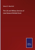 Cover: The Life and Military Services of Lieut-General Winfield Scott - Outlook