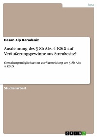 Abbildung von: Ausdehnung des § 8b Abs. 4 KStG auf Veräußerungsgewinne aus Streubesitz? - GRIN Verlag
