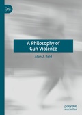 Cover: A Philosophy of Gun Violence - Palgrave Macmillan
