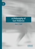 Cover: A Philosophy of Gun Violence - Palgrave Macmillan