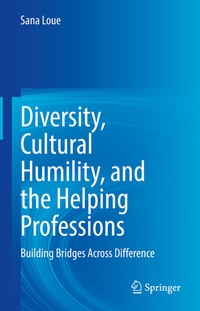 Enlarge image Cover: Diversity, Cultural Humility, and the Helping Professions - Springer