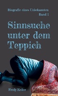Cover: Sinnsuche unter dem Teppich - Biografie eines Unbekannten