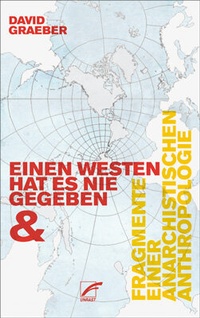 Abbildung von: Einen Westen hat es nie gegeben & Fragmente einer anarchistischen Anthropologie - Unrast Verlag