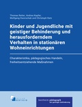 Cover: Kinder und Jugendliche mit geistiger Behinderung und herausforderndem Verhalten in station&auml;ren Wohneinrichtungen - edition bentheim