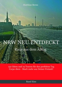 Abbildung von: NRW NEU ENTDECKT - Raus aus dem Alltag - Matthias Berns
