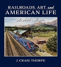 Cover: Railroads, Art, and American Life - Indiana University Press