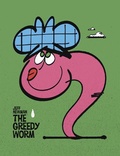 Cover: The Greedy Worm - Simon & Schuster Books for Young Readers
