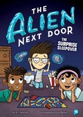 Cover: The Alien Next Door 10: The Surprise Sleepover - Little Bee Books