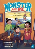 Cover: Monster and Me 4: Too Cool for School - Little Bee Books Inc.