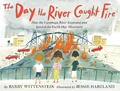 Cover: The Day the River Caught Fire - Paula Wiseman Books