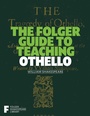 Cover: The Folger Guide to Teaching Othello - Simon + Schuster LLC