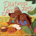 Cover: Pl&aacute;tanos Are Love - Atheneum Books for Young Readers