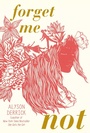 Cover: Forget Me Not - Simon & Schuster Books for Young Readers