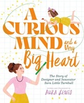 Cover: A Curious Mind and a Very Big Heart - Beach Lane Books