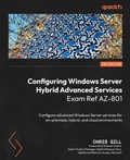 Cover: Configuring Windows Server Hybrid Advanced Services Exam Ref AZ-801 - Packt Publishing