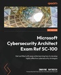 Cover: Microsoft Cybersecurity Architect Exam Ref SC-100 - Packt Publishing