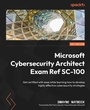 Cover: Microsoft Cybersecurity Architect Exam Ref SC-100 - Packt Publishing Limited
