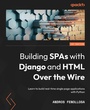 Cover: Building SPAs with Django and HTML Over the Wire - Packt Publishing