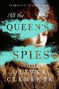 Enlarge image Cover: All the Queen's Spies: Volume 3 - Atria Books