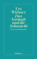 Cover: Das Normale und die Sehnsucht - Diogenes