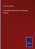 Cover: The English Sportsman in the Western Prairies - Outlook
