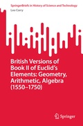 Cover: British Versions of Book II of Euclid's Elements: Geometry, Arithmetic, Algebra (1550-1750) - Springer