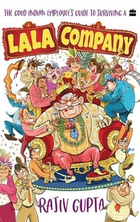 Enlarge image Cover: The Good Indian Employee's Guide To Surviving A Lala Company - HarperCollins Publishers India