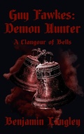 Cover: Guy Fawkes: Demon Hunter A Clangour of Bells - Shadow Spark Publishing