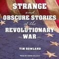 Cover: Strange and Obscure Stories of the Revolutionary War - Tantor Audio