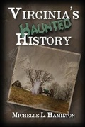 Cover: Virginia's Haunted History - Haunted Road Media, LLC