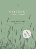 Cover: Gest&auml;rkt statt gestresst - Hypnowriting Ursula Neubauer e.U.