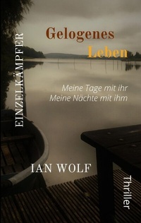 Abbildung von: Gelogenes Leben Die ganze Geschichte aus zwei Blickwinkeln. Psychothriller packend und hochemotional. Der Start in die Reihe. - tredition