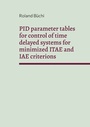 Cover: PID parameter tables for control of time delayed systems for minimized ITAE and IAE criterions - BoD - Books on Demand