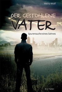 Enlarge image Cover: Der gestohlene Vater - Fischer, R. G.