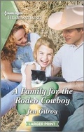 Cover: A Family for the Rodeo Cowboy - Harlequin Heartwarming Larger Print