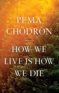 Cover: How We Live Is How We Die - Shambhala