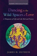 Cover: Dancing in the Wild Spaces of Love - Wipf & Stock Publishers
