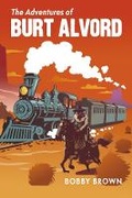 Cover: The Adventures of Burt Alvord - Bookbaby