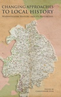 Cover: Changing Approaches to Local History: Warwickshire History and its Historians - Boydell Press