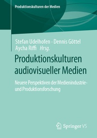 Abbildung von: Produktionskulturen audiovisueller Medien - Springer VS