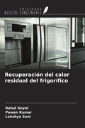 Cover: Recuperaci&oacute;n del calor residual del frigor&iacute;fico - Ediciones Nuestro Conocimiento
