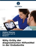 Cover: Nitty Gritty der diagnostischen Hilfsmittel in der Endodontie - Verlag Unser Wissen