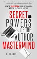 Cover: Secret Powers of the Author Mastermind: How to Transform from Struggling Writer to Career Author (The Author Life) - The Author Life