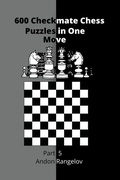 Cover: 600 Checkmate Chess Puzzles in One Move, Part 5 - Andon Rangelov