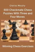 Cover: 500 Checkmate Chess Puzzles With Three and Four Moves - Chess Is Fun