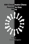 Cover: 600 Checkmate Chess Puzzles in One Move, Part 3 - Andon Rangelov